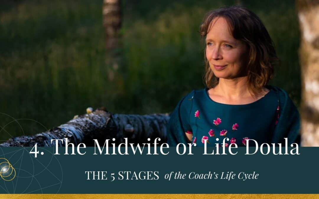 The 5 Stages of the Life Cycle of the Coach- The Midwife or Life Doula