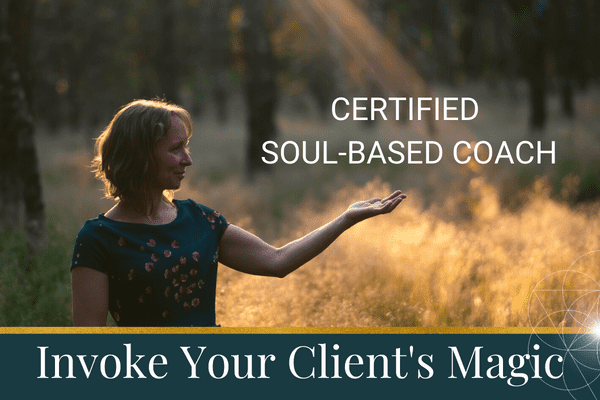Invoke Your Client's Magic ~ Certified Soul-based Coach certification program