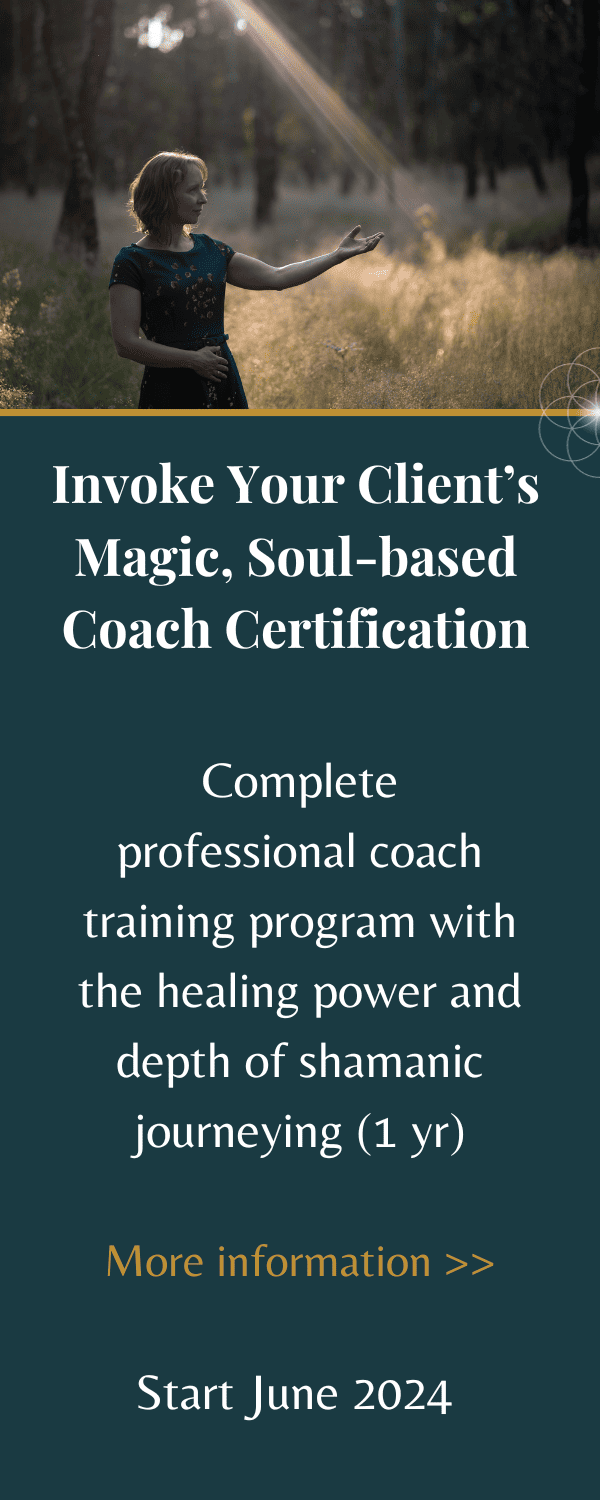 Invoke Your Client's Magic, Soul-based Coach Certification Program