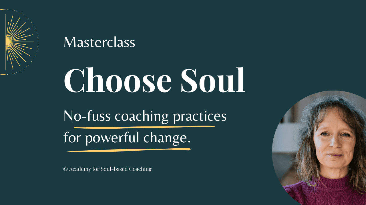 Choose Soul. Masterclass Soul-based Coaching