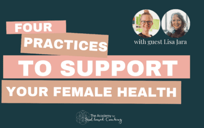Four Deeper Practices to Care for your Female Health